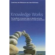 Knowledge Works The Handbook of Practical Ways to Identify and Solve Common Organizational Problems for Better Performance by Van Winkelen, Christine; McKenzie, Jane, 9781119993629