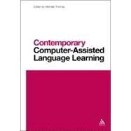Contemporary Computer-assisted Language Learning by Thomas, Michael; Reinders, Hayo; Warschauer, Mark, 9781441193629