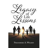 Legacy of Life Lessons by Wilson, Precedere A., 9781734923629