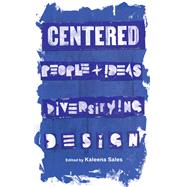 Centered People and Ideas Diversifying Design by Sales, Kaleena, 9781797223629