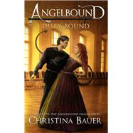 Duty Bound An Angelbound Origins Prequel Novella by Bauer, Christina, 9781945723629