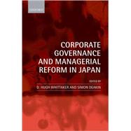 Corporate Governance and Managerial Reform in Japan by Whittaker, D. Hugh; Deakin, Simon, 9780199563630