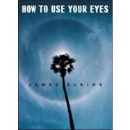 How to Use Your Eyes by Elkins; James, 9780415993630