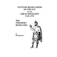 Scottish Highlanders on the Eve of the Great Migration, 1725-1775 : The Northern Highlands by Dobson, Kit, 9780806353630
