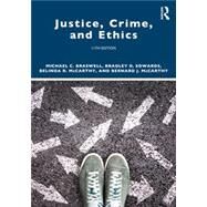 JUSTICE,CRIME and ETHICS by Michael C. Braswell, Bradley D. Edwards, Belinda R. McCarthy, Bernard J. McCarthy, 9781032353630