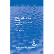 Routledge Revivals: Poor Labouring Men (1985): Rural Radicalism in Norfolk 1870-1923 by Howkins; Alun, 9781138213630