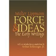 Force and Ideas: The Early Writings by Lippmann,Walter, 9781138523630