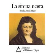 La sirena negra by Bazn, Emilia Pardo, 9781502843630
