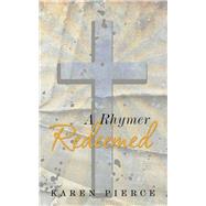 A Rhymer Redeemed by Pierce, Karen, 9781512743630