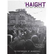 The Haight Love, Rock, and Revolution by Selvin, Joel; Marshall, Jim, 9781608873630
