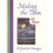 Making the Team: A Guide for Managers by Thompson, Leigh L., 9780130143631