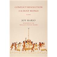 Conflict Resolution for Holy Beings by Harjo, Joy, 9780393353631