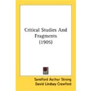 Critical Studies And Fragments by Strong, Sandford Authur; Crawford, David Lindsay (CON), 9780548883631