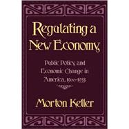 Regulating a New Economy by Keller, Morton, 9780674753631