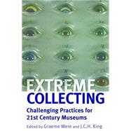Extreme Collecting by Were, Graeme; King, J. C. H., 9780857453631
