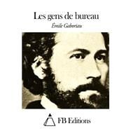 Les Gens De Bureau by Gaboriau, Emile, 9781508493631
