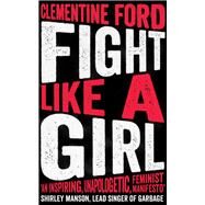 Fight Like a Girl by Ford, Clementine, 9781786073631