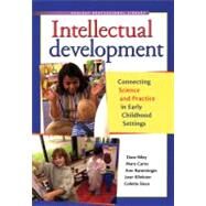 Intellectual Development : Connecting Science and Practice in Early Childhood Settings by Riley, Dave, 9781933653631