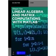 Linear Algebra and Matrix Computations With Matlab by Xue, Dingyu; Tsinghua University Press (CON), 9783110663631