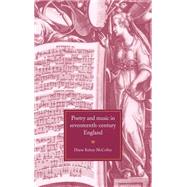 Poetry and Music in Seventeenth-Century England by Diane Kelsey McColley, 9780521593632