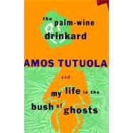 The Palm-Wine Drinkard and My Life in the Bush of Ghosts by Tutuola, Amos, 9780802133632