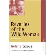 Reveries of the Wild Woman by Cixous, Helene; Brahic, Beverley Bie, 9780810123632