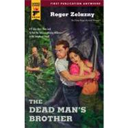 The Dead Man's Brother by ZELAZNY, ROGER, 9780857683632