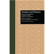 Teachers and Mentors: Profiles of Distinguished Twentieth-Century Professors of Education by Bullough, Jr.,Robert V., 9781138983632