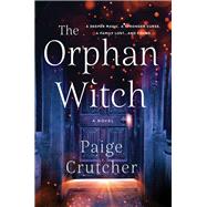 The Orphan Witch by Paige Crutcher, 9781250823632