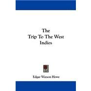 The Trip to the West Indies by Howe, Edgar Watson, 9781430483632