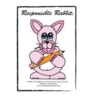 Responsible Rabbit by Downey, Joni J.; Downey, Jennifer J.; Downey, Josh J., 9781523233632