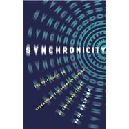 Synchronicity The Epic Quest to Understand the Quantum Nature of Cause and Effect by Halpern, Paul, 9781541673632