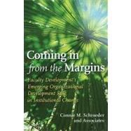 Coming in from the Margins: Faculty Development's Emerging Organizational Development Role in Institutional Change by Schroeder, Connie M.; Blumberg, Phyllis (CON); Chism, Nancy Van Note (CON); Frerichs, Catherine E. (CON); Gano-Phillips, Susan (CON), 9781579223632