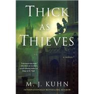 Thick as Thieves by Kuhn, M. J., 9781668013632