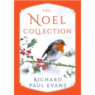 The Noel Collection The Noel Diary; The Noel Stranger; Noel Street by Evans, Richard Paul, 9781982153632