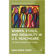Women, Ethics, and Inequality in U.S. Healthcare 