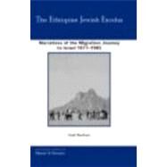 The Ethiopian Jewish Exodus: Narratives of the Journey by BenEzer,Gadi, 9780415273633