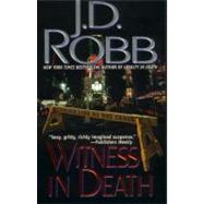 Witness in Death by Robb, J. D.; Roberts, Nora, 9780425173633