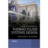Introduction to Thermo-fluids Systems Design by McDonald, Andrè Garcia; Magande, Hugh, 9781118313633