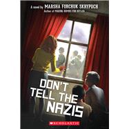 Don't Tell the Nazis by Skrypuch, Marsha Forchuk, 9781338713633