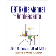 DBT Skills Manual for Adolescents by Rathus, Jill H.; Miller, Alec L.; Linehan, Marsha M., 9781462533633