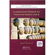 Computational Methods for Numerical Analysis with R by Howard, II; James P, 9781498723633