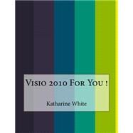 Visio 2010 for You! by White, Katharine, 9781523843633