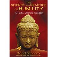 The Science and Practice of Humility by Gregory, Jason; Reid, Daniel, 9781620553633