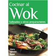 Cocinar al wok Salteados y otras preparaciones by Iglesias, Mara, 9789876343633