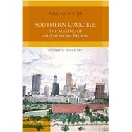 Southern Crucible The Making of an American Region, Volume II: Since 1877 by Link, William A., 9780199763634