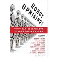 Robot Uprisings by Wilson, Daniel H.; Adams, John Joseph, 9780345803634