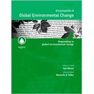 Encyclopedia of Global Environmental Change, Responding to Global Environmental Change by Tolba, Mostafa K.; Munn, Ted, 9780470853634