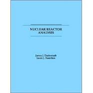 Nuclear Reactor Analysis by Duderstadt, James J.; Hamilton, Louis J., 9780471223634