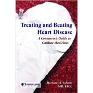 Treating and Beating Heart Disease by Roberts, Barbara H., 9780763753634